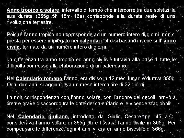 Anno tropico o solare: solare intervallo di tempo che intercorre tra due solstizi; la