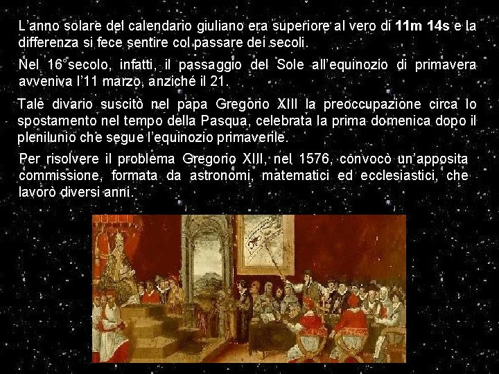 L’anno solare del calendario giuliano era superiore al vero di 11 m 14 s