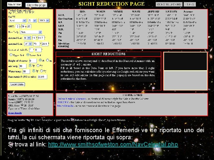 Tra gli infiniti di siti che forniscono le Effemeridi ve ne riportato uno dei