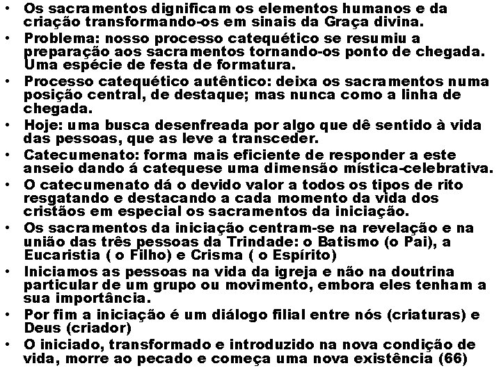  • Os sacramentos dignificam os elementos humanos e da criação transformando-os em sinais