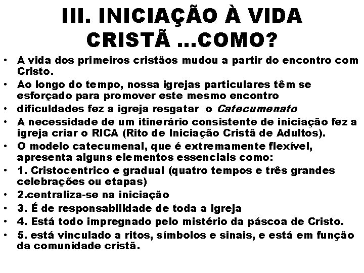 III. INICIAÇÃO À VIDA CRISTÃ. . . COMO? • A vida dos primeiros cristãos