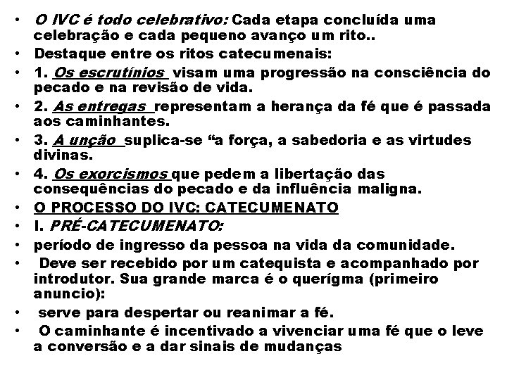  • O IVC é todo celebrativo: Cada etapa concluída uma celebração e cada