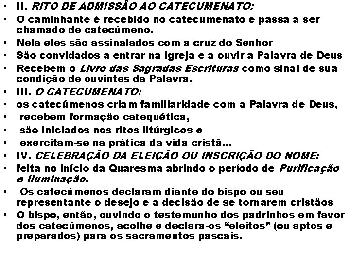  • II. RITO DE ADMISSÃO AO CATECUMENATO: • O caminhante é recebido no