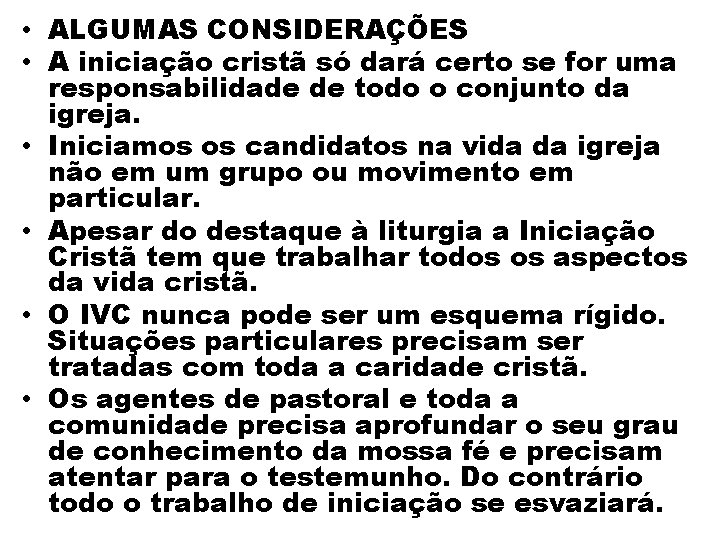  • ALGUMAS CONSIDERAÇÕES • A iniciação cristã só dará certo se for uma