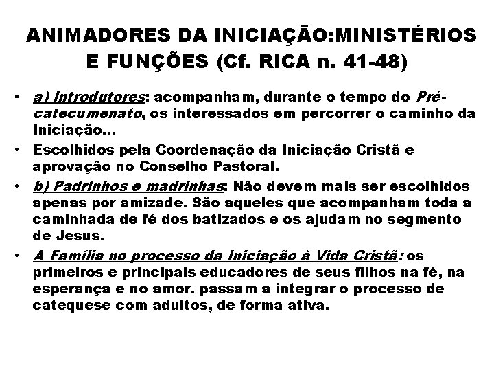 ANIMADORES DA INICIAÇÃO: MINISTÉRIOS E FUNÇÕES (Cf. RICA n. 41 -48) • a) Introdutores: