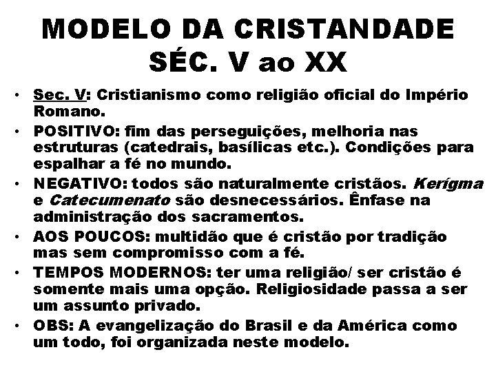 MODELO DA CRISTANDADE SÉC. V ao XX • Sec. V: Cristianismo como religião oficial