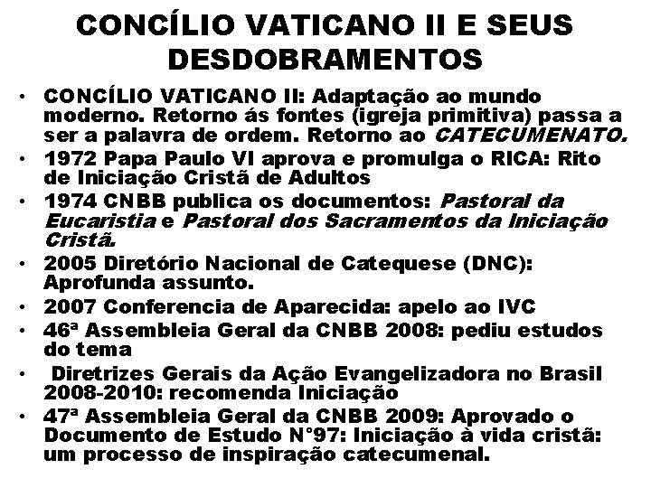 CONCÍLIO VATICANO II E SEUS DESDOBRAMENTOS • CONCÍLIO VATICANO II: Adaptação ao mundo moderno.