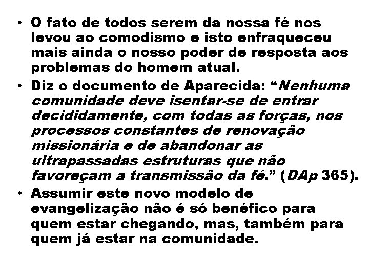  • O fato de todos serem da nossa fé nos levou ao comodismo