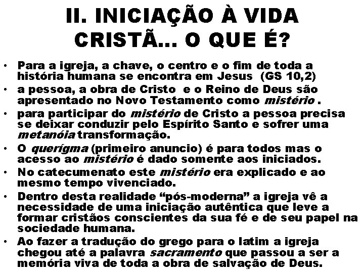 II. INICIAÇÃO À VIDA CRISTÃ. . . O QUE É? • Para a igreja,