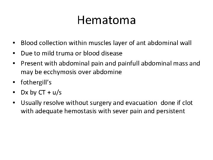 Hematoma • Blood collection within muscles layer of ant abdominal wall • Due to