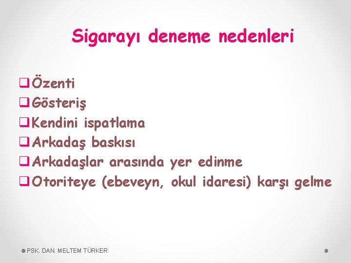 Sigarayı deneme nedenleri q Özenti q Gösteriş q Kendini ispatlama q Arkadaş baskısı q