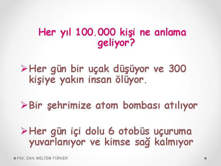 Her yıl 100. 000 kişi ne anlama geliyor? Ø Her gün bir uçak düşüyor