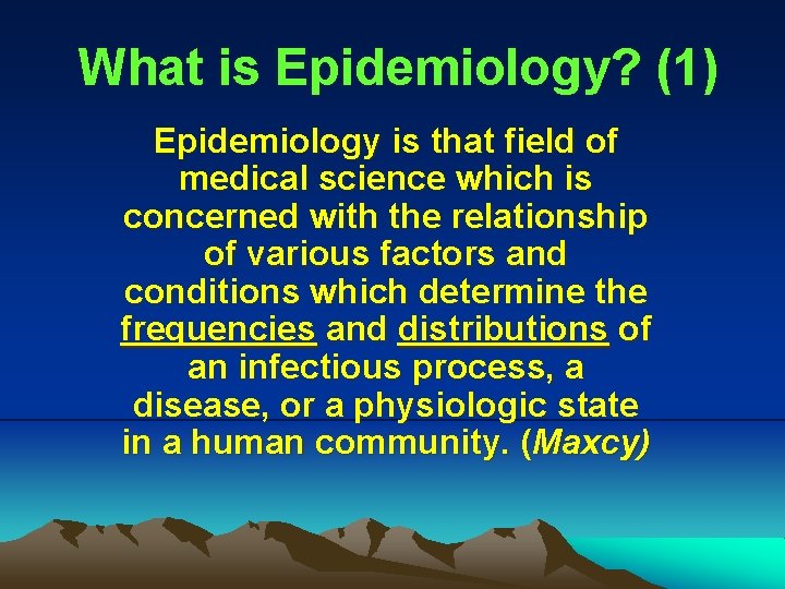 What is Epidemiology? (1) Epidemiology is that field of medical science which is concerned