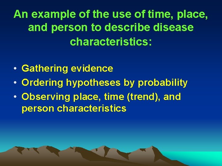 An example of the use of time, place, and person to describe disease characteristics: