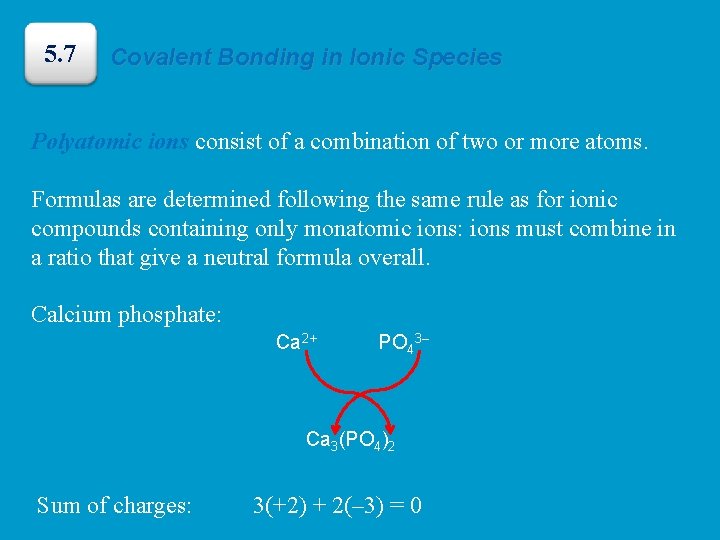 5. 7 Covalent Bonding in Ionic Species Polyatomic ions consist of a combination of