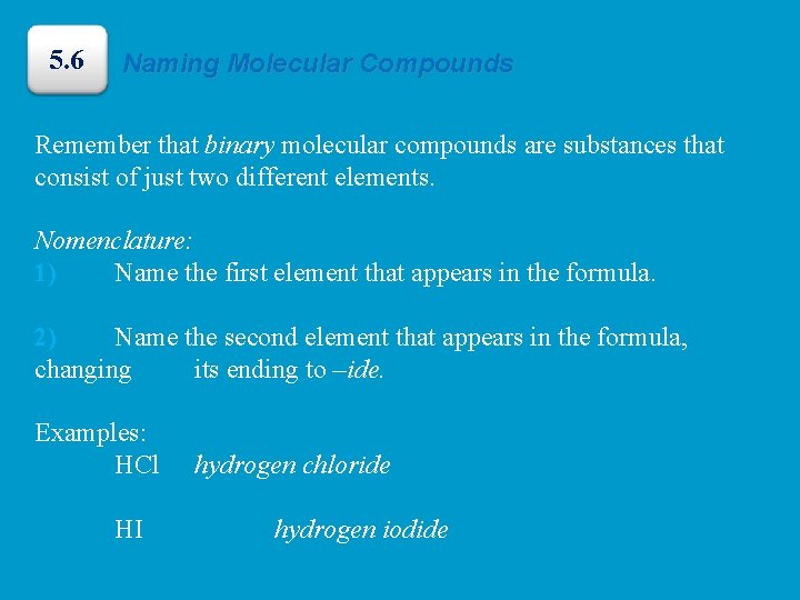 5. 6 Naming Molecular Compounds Remember that binary molecular compounds are substances that consist
