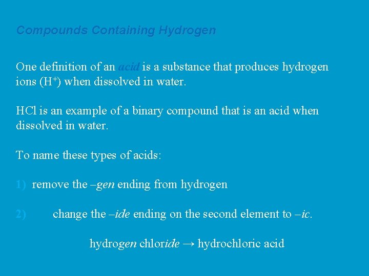 Compounds Containing Hydrogen One definition of an acid is a substance that produces hydrogen