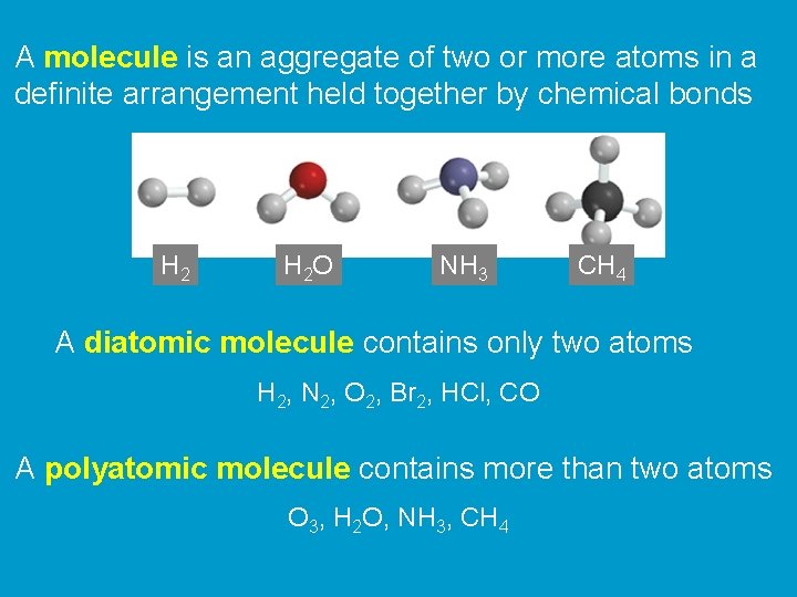 A molecule is an aggregate of two or more atoms in a definite arrangement