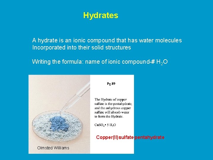 Hydrates A hydrate is an ionic compound that has water molecules Incorporated into their