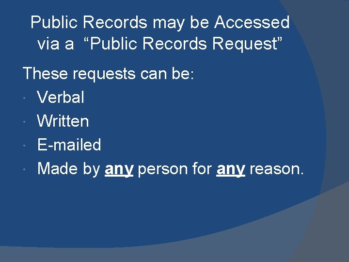 Public Records may be Accessed via a “Public Records Request” These requests can be: