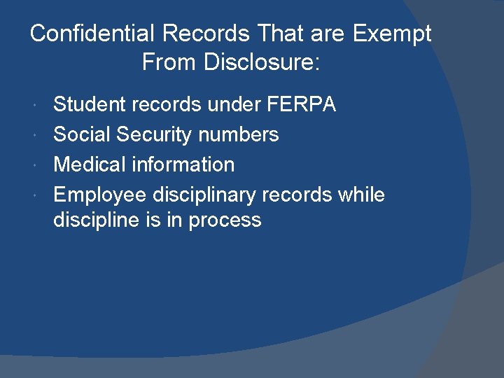 Confidential Records That are Exempt From Disclosure: Student records under FERPA Social Security numbers