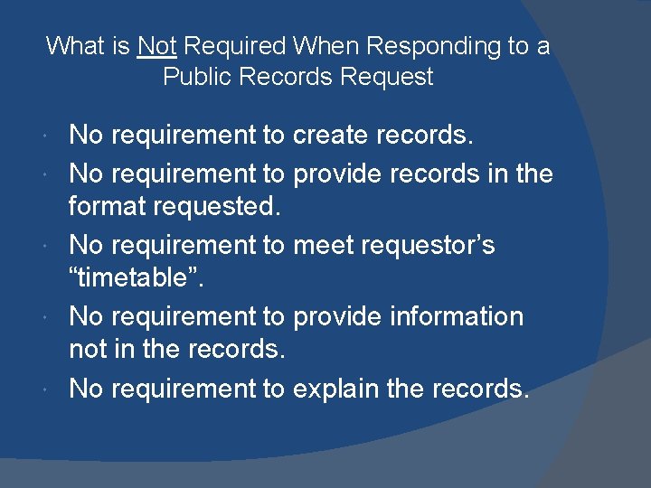 What is Not Required When Responding to a Public Records Request No requirement to