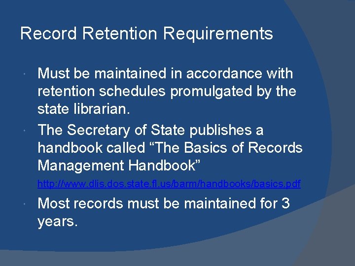 Record Retention Requirements Must be maintained in accordance with retention schedules promulgated by the