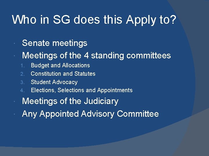 Who in SG does this Apply to? Senate meetings Meetings of the 4 standing