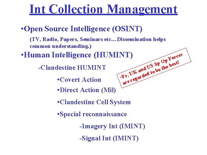 Int Collection Management • Open Source Intelligence (OSINT) (TV, Radio, Papers, Seminars etc…Dissemination helps