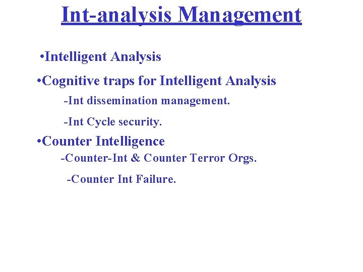 Int-analysis Management • Intelligent Analysis • Cognitive traps for Intelligent Analysis -Int dissemination management.