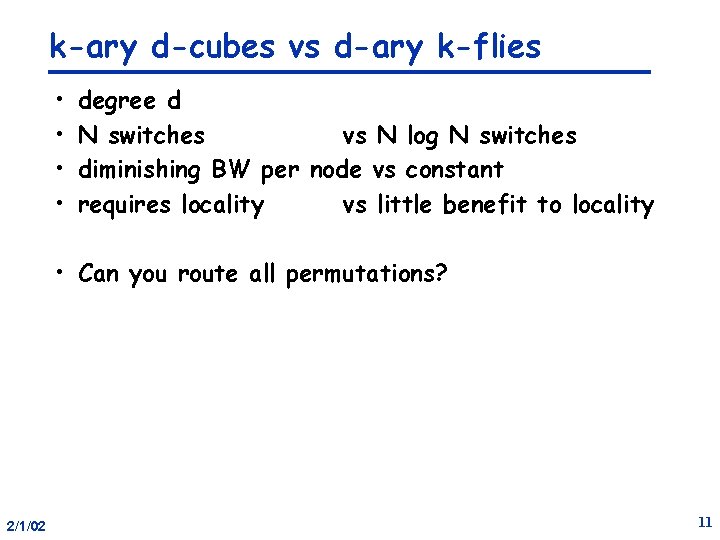 k-ary d-cubes vs d-ary k-flies • • degree d N switches vs N log