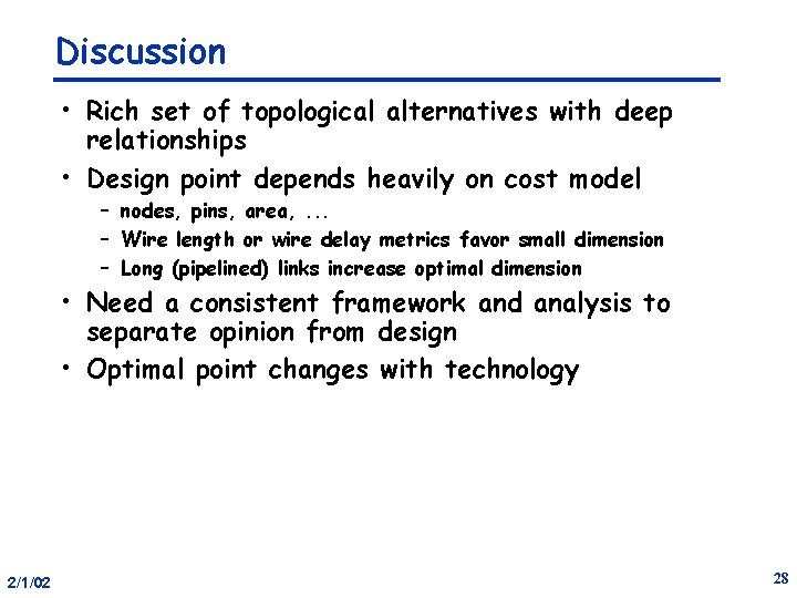 Discussion • Rich set of topological alternatives with deep relationships • Design point depends