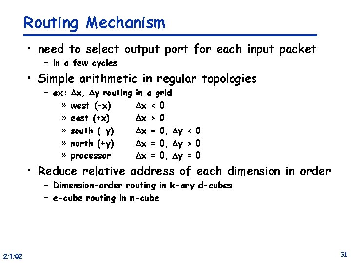 Routing Mechanism • need to select output port for each input packet – in