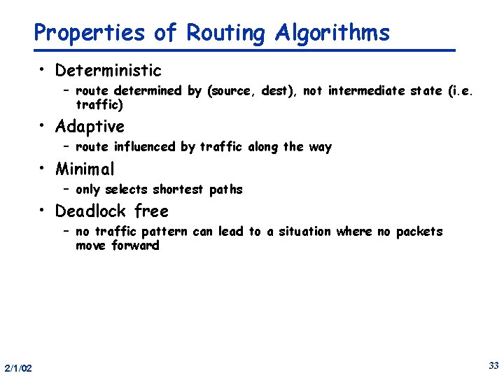 Properties of Routing Algorithms • Deterministic – route determined by (source, dest), not intermediate