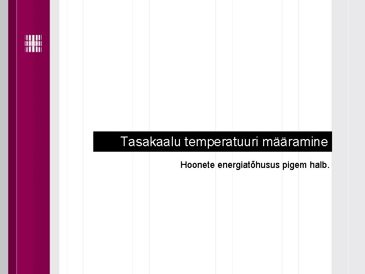 Tasakaalu temperatuuri määramine Hoonete energiatõhusus pigem halb. 