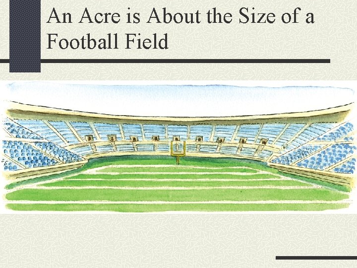 An Acre is About the Size of a Football Field 