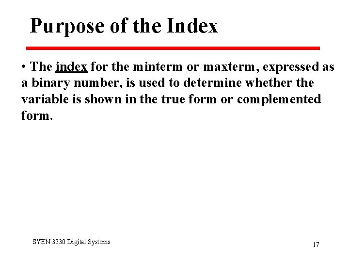 Purpose of the Index • The index for the minterm or maxterm, expressed as