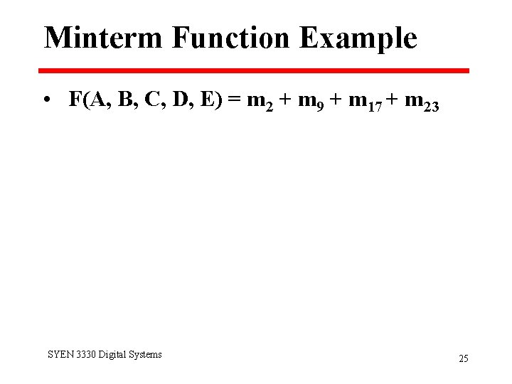 Minterm Function Example • F(A, B, C, D, E) = m 2 + m