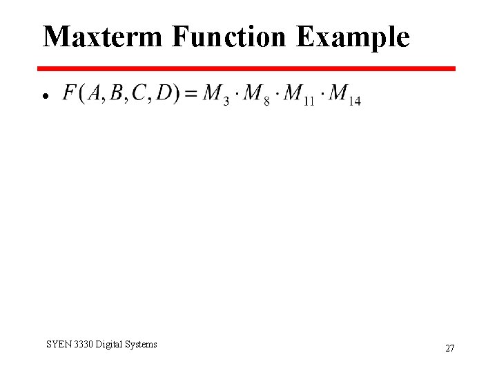 Maxterm Function Example • SYEN 3330 Digital Systems 27 