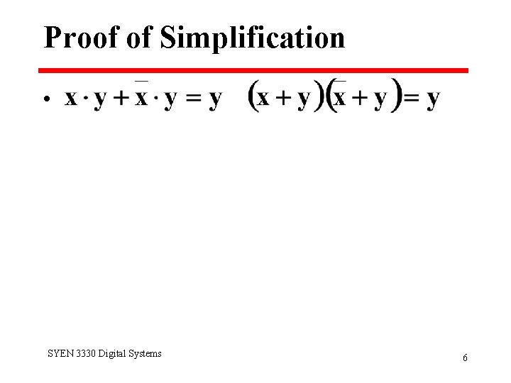 Proof of Simplification • SYEN 3330 Digital Systems 6 