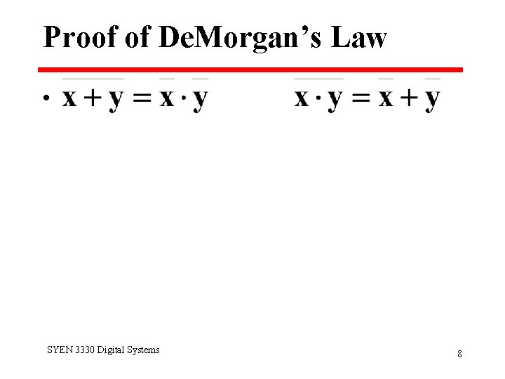 Proof of De. Morgan’s Law • SYEN 3330 Digital Systems 8 