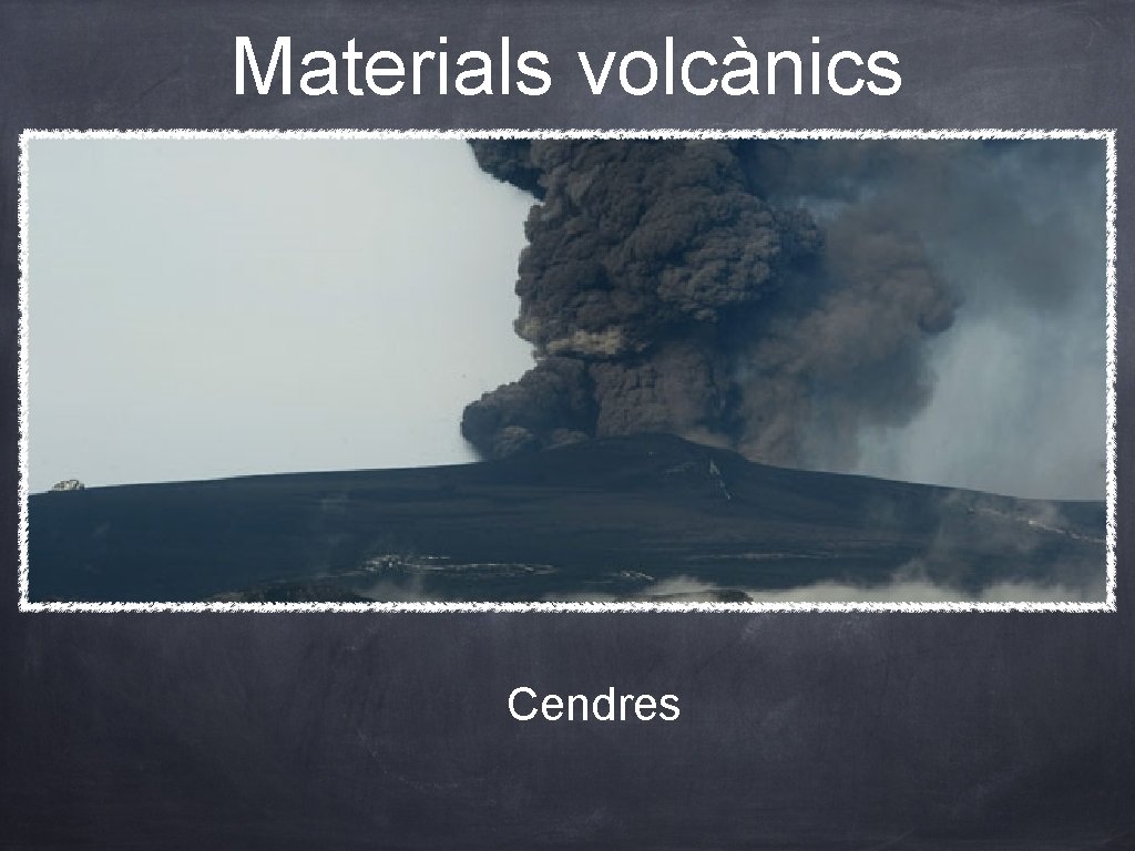 Materials volcànics Cendres 