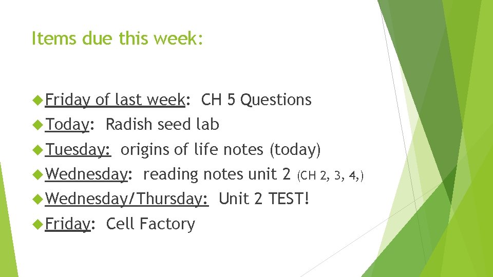 Items due this week: Friday of last week: CH 5 Questions Today: Radish seed