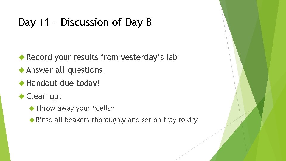 Day 11 – Discussion of Day B Record your results from yesterday’s lab Answer