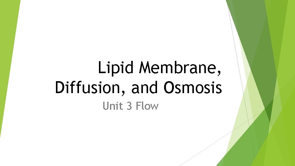 Lipid Membrane, Diffusion, and Osmosis Unit 3 Flow 