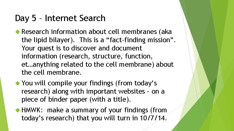 Day 5 – Internet Search Research information about cell membranes (aka the lipid bilayer).