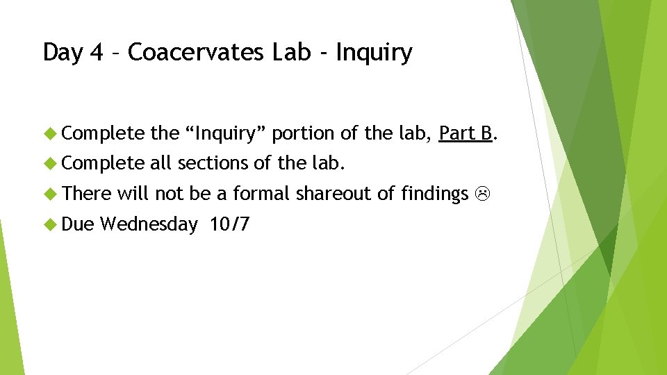 Day 4 – Coacervates Lab - Inquiry Complete the “Inquiry” portion of the lab,