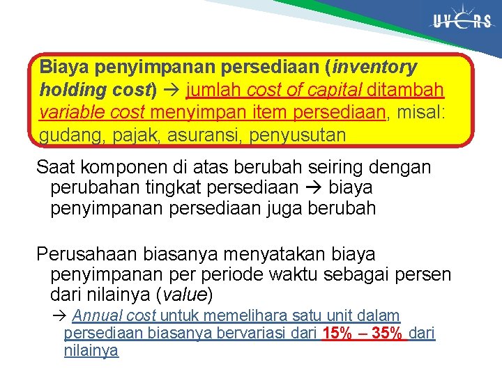 Biaya penyimpanan persediaan (inventory holding cost) jumlah cost of capital ditambah variable cost menyimpan