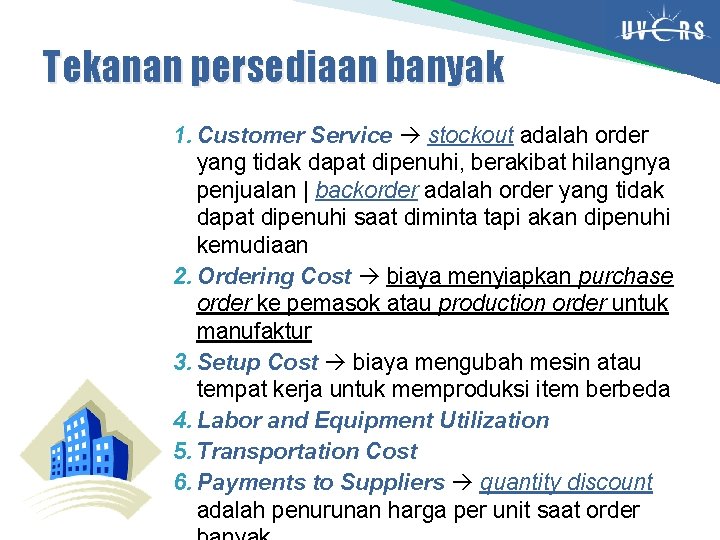 Tekanan persediaan banyak 1. Customer Service stockout adalah order yang tidak dapat dipenuhi, berakibat