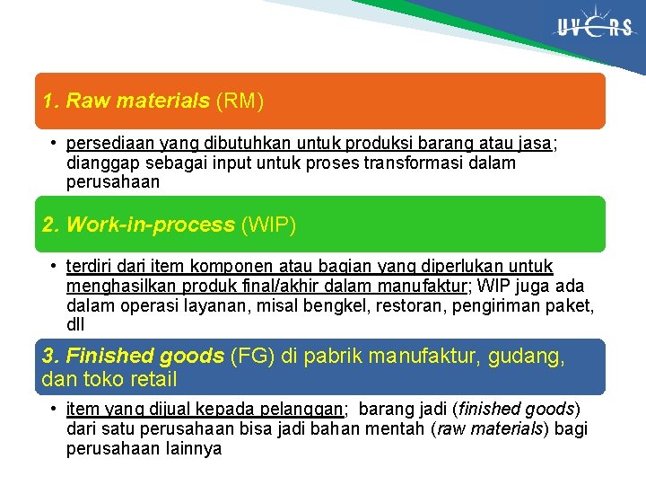 1. Raw materials (RM) • persediaan yang dibutuhkan untuk produksi barang atau jasa; dianggap